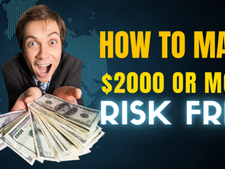 How to make $2000 or more RISK FREE
